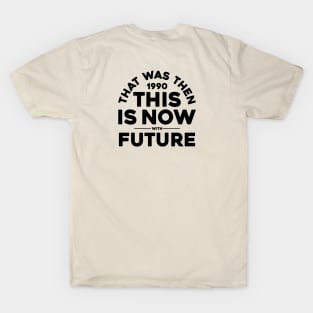 THAT WAS THEN, THIS IS NOW T-Shirt